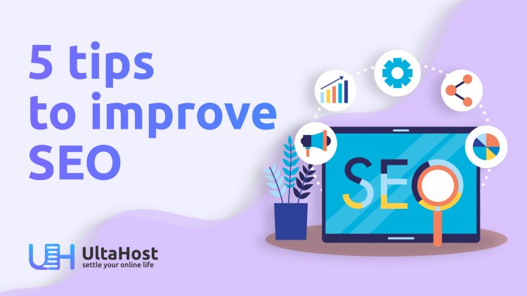 5 tips to improve website SEO and Google search ranking