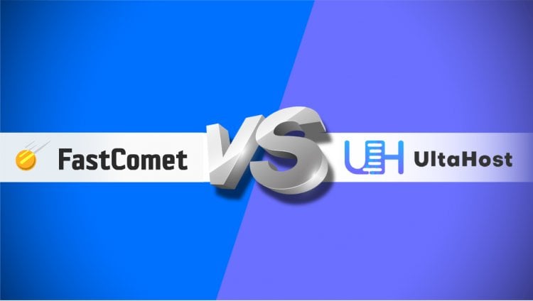 Comparison between UltaHost and FastComet Web Hosting Providers