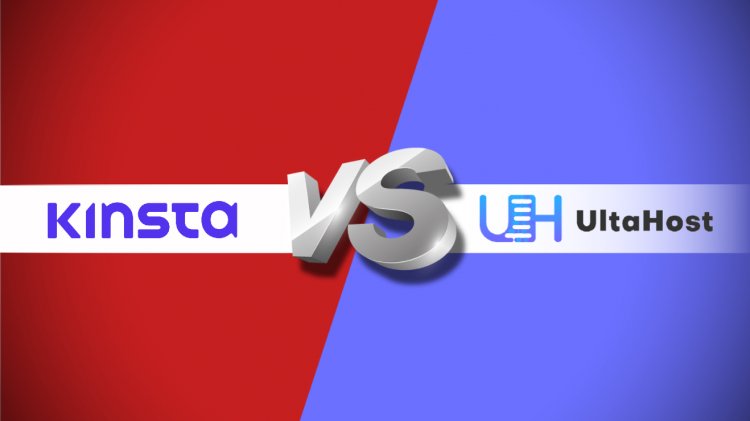Comparison between UltaHost and Kinsta Web Hosting Providers