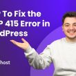 How To Fix the HTTP 415 Error in WordPress