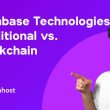 Databasе Tеchnologiеs: Traditional vs. Blockchain