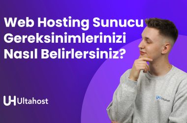 Web Hosting Sunucu Gereksinimlerinizi Nasıl Belirlersiniz?