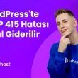 WordPresste-HTTP-415-Hatasi-Nasil-Giderilir