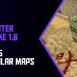 Counter Strike 1.6 Top 5 Maps