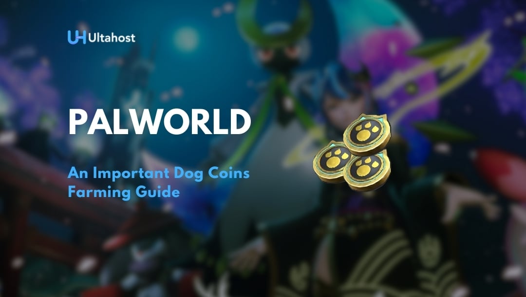 Palworld: An Important Dog Coins Farming Guide | UltaHost Blog