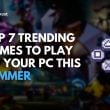 Top 7 trending games
