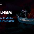 How to Craft the Drakkar Longship Valheim