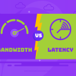 Bandwidth vs Latency
