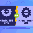 Headless CMS vs Traditional CMS