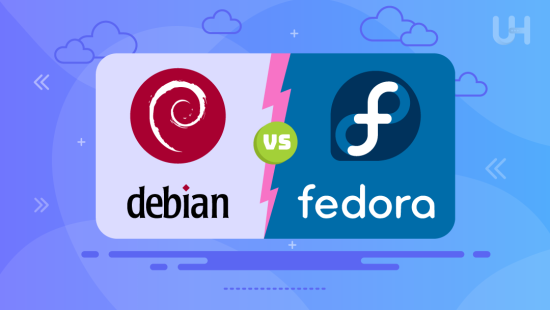 Debian Vs Fedora: Which Linux Distribution To Choose? | UltaHost Blog