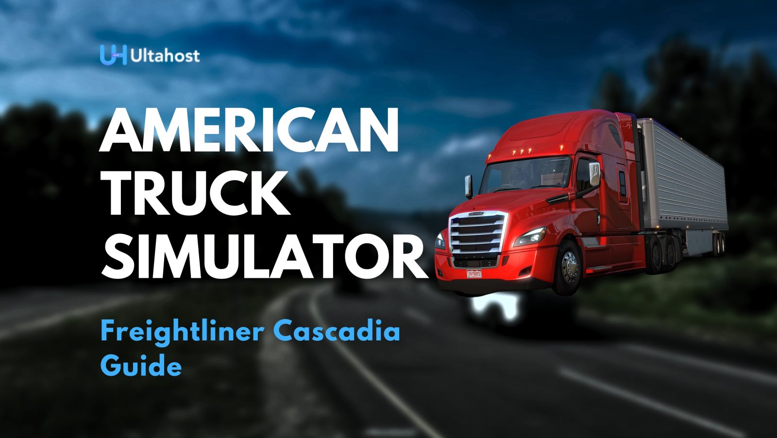 Freightliner Cascadia in American Truck Simulator UltaHost Blog