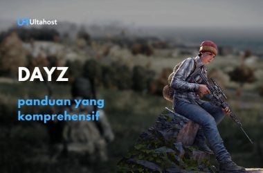 Panduan Lengkap Bermain Game DayZ untuk Para Pemula