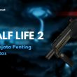 5 Senjata Utama Terbaik di Game Half Life 2