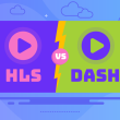 HLS vs DASH