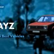 Top 5 Best Vehicles in DayZ