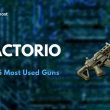 Factorio - Top 5 Most Used Guns
