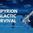 Top 5 Handheld Weapons in Empyrion