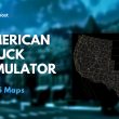 Top 5 Maps in American Truck Simulator