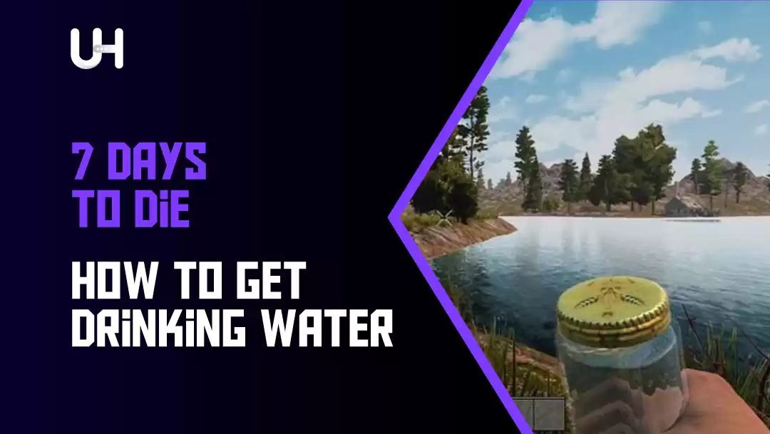How To Get Drinking Water In 7 Days To Die