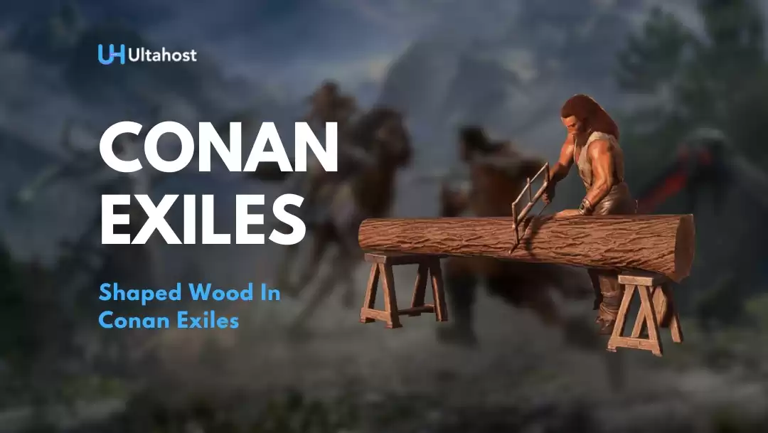 How To Make Shaped Wood In Conan Exiles