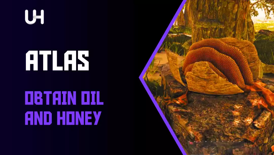 How to Obtain Oil and Honey in Atlas Game