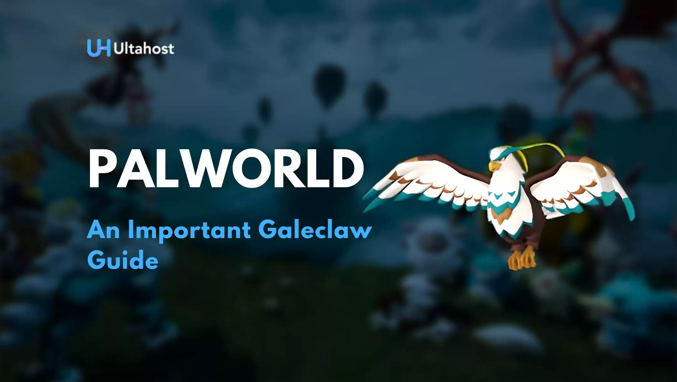 Palworld: An Important Galeclaw Guide