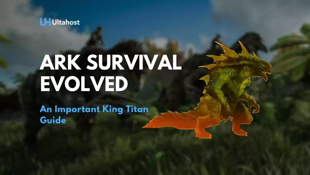 Ark Survival Evolved: An Important King Titan Guide