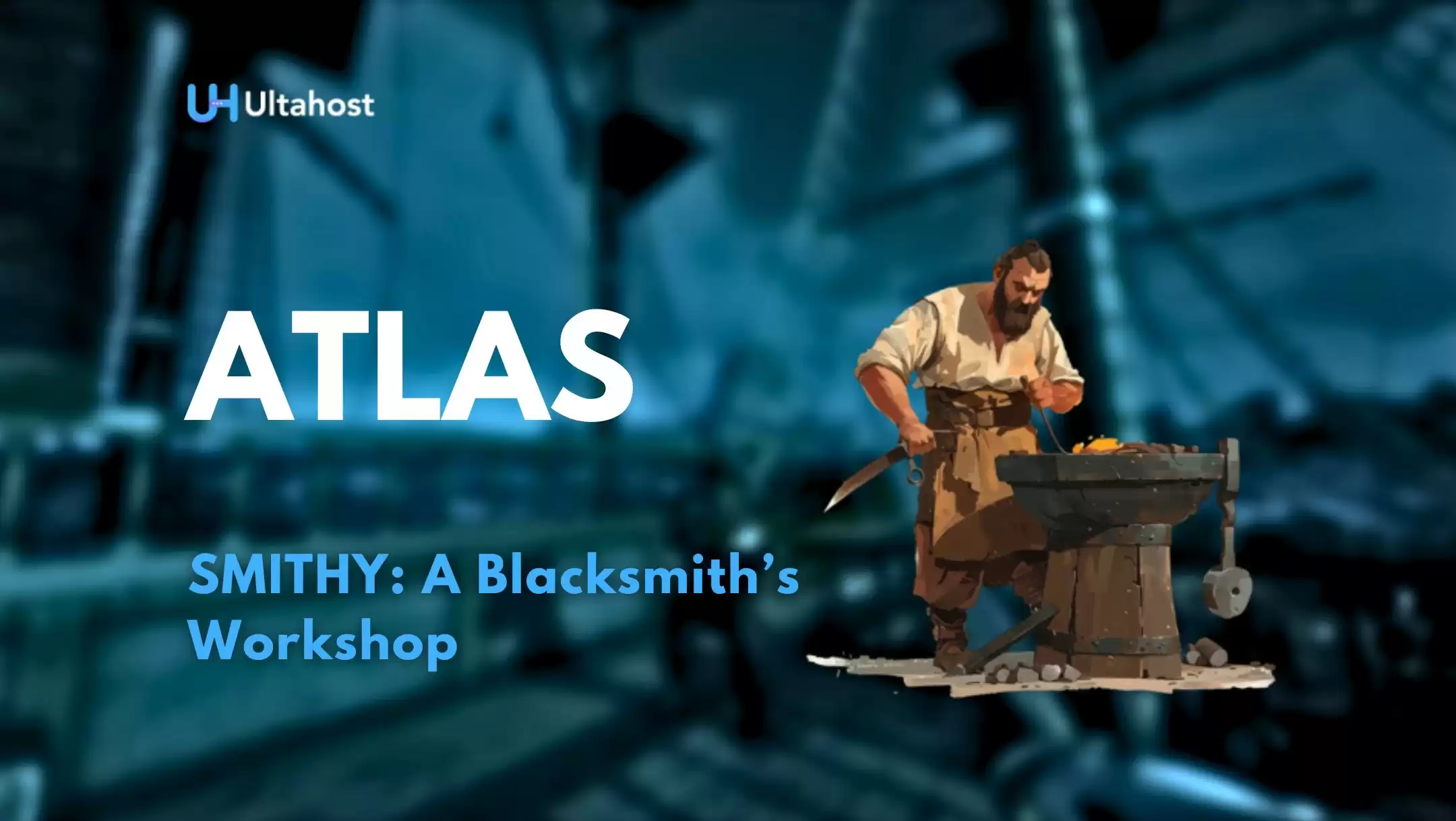 SMITHY: A Blacksmith’s Workshop in Atlas